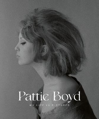 Pattie Boyd: My Life in Pictures - Pattie Boyd