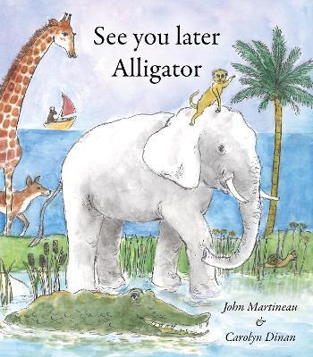 See You Later Alligator - John Martineau