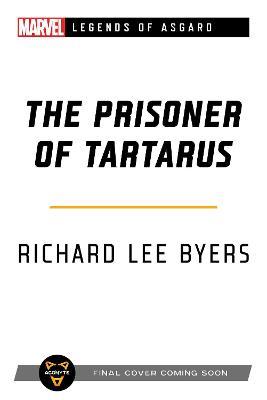 The Prisoner of Tartarus: A Marvel Legends of Asgard Novel - Richard Lee Byers