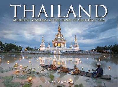 Thailand: Buddhist Kingdom at the Heart of Southeast Asia - Narisa Chakrabongse