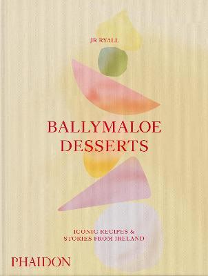 Ballymaloe Desserts, Iconic Recipes and Stories from Ireland: A Baking Book Featuring Home-Baked Cakes, Cookies, Pastries, Puddings, and Other Sensati - Jr. Ryall