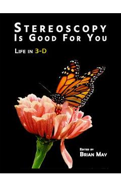 Poza produsului Stereoscopy Is Good for You: Life in 3-D - Brian May