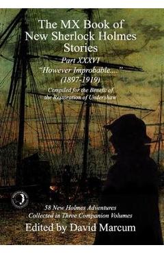 Coperta cărții 'The MX Book of New Sherlock Holmes Stories Part XXXVI: However Improbable (1897-1919) - David Marcum'