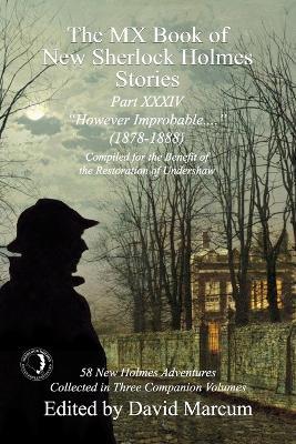 The MX Book of New Sherlock Holmes Stories Part XXXIV: However Improbable (1878-1888) - David Marcum