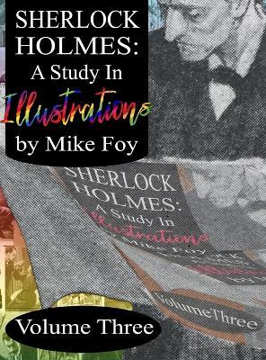Sherlock Holmes - A Study in Illustrations - Volume 3 - Mike Foy