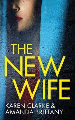 THE NEW WIFE an unputdownable psychological thriller with a breathtaking twist - Amanda Brittany