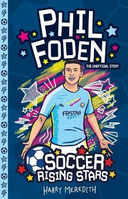 Soccer Rising Stars: Phil Foden - Harry Meredith