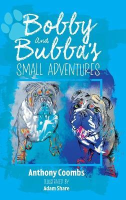 Bobby and Bubba's Small Adventures - Anthony Coombs