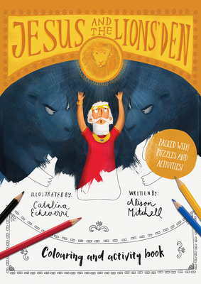 Coperta cărții 'Jesus & the Lions' Den Coloring and Activity Book: Coloring, Puzzles, Mazes and More - Alison Mitchell'