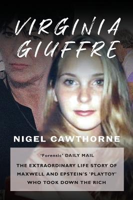 Virginia Giuffre: Virginia Giuffre, Epstein's Masseuse Who Took Down the Rich - Nigel Cawthorne