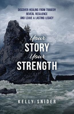 Your Story Your Strength - Kelly Snider