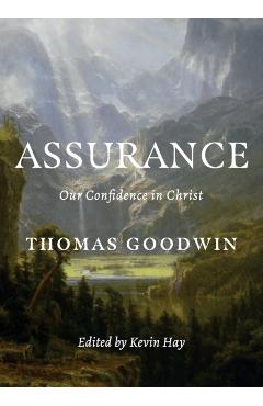 Assurance: Our Confidence in Christ - Thomas Goodwin