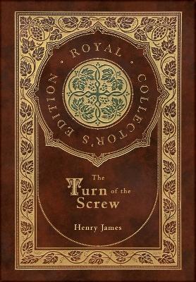 The Turn of the Screw (Royal Collector's Edition) (Case Laminate Hardcover with Jacket) - Henry James