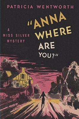 Anna, Where Are You? - Patricia Wentworth