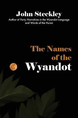 The Names of the Wyandot - John Steckley