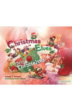 Coperta cărții 'Christmas Elves Being Themselves - Yolanda T. Marshall'
