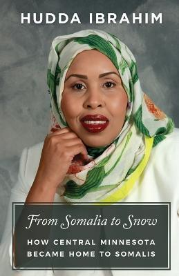 From Somalia to Snow: How Central Minnesota Became Home to Somalis - Hudda Ibrahim
