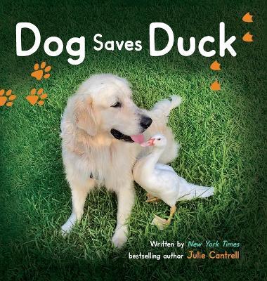 Dog Saves Duck - Julie Cantrell