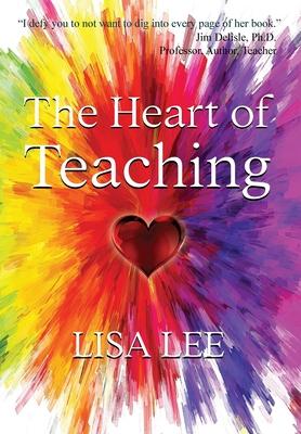 The Heart of Teaching - Lisa Lee