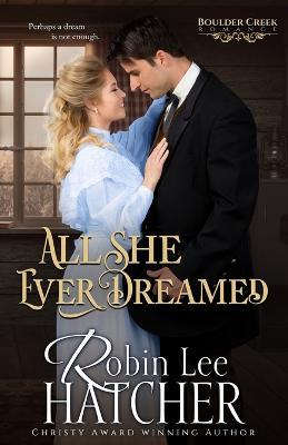 All She Ever Dreamed: A Christian Western Romance - Robin Lee Hatcher
