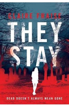 Coperta cărții 'They Stay: A Suspenseful Young Adult Supernatural Mystery - Claire Fraise'