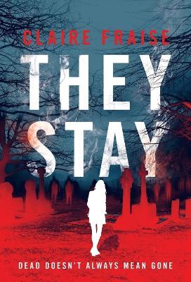 They Stay: A Suspenseful Young Adult Supernatural Mystery - Claire Fraise
