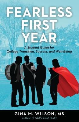 Fearless First Year: A Student Guide for College Transition, Success, and Well-Being - Gina M. Wilson