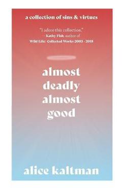 Coperta cărții 'Almost Deadly, Almost Good - Alice Kaltman'