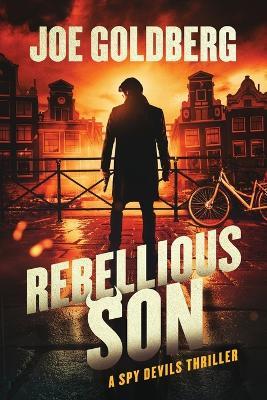 Rebellious Son: A Spy Devils Thriller - Joe Goldberg