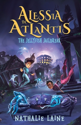 Alessia in Atlantis: The Jellyfish Jailbreak - Nathalie Laine