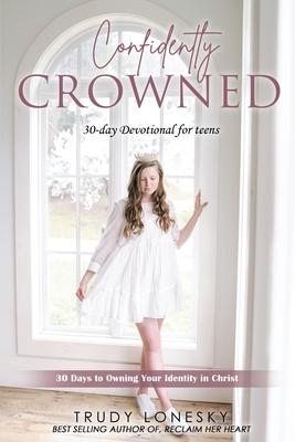 Confidently Crowned - Trudy Lonesky
