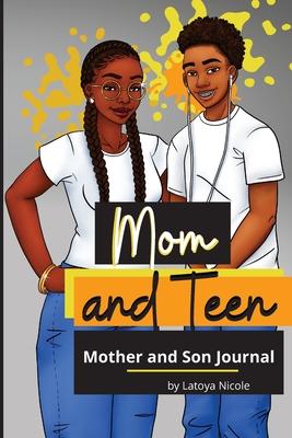 Mom and Teen: A Back and Forth Journal for Mother and Son - Latoya Nicole