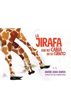 Coperta cărții 'La Jirafa Que No Cabia En Su Cuento - Haydee Zayas Ramos'