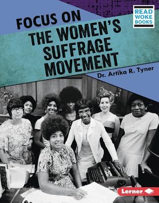 Focus on the Women's Suffrage Movement - Artika R. Tyner