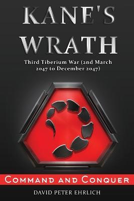 Command & Conquer, Kane's Wrath: THIRD TIBERIUM WAR (2nd March 2047 to December 2047) - David Peter Ehrlich