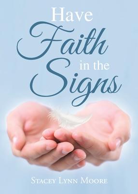 Have Faith in the Signs - Stacey Lynn Moore
