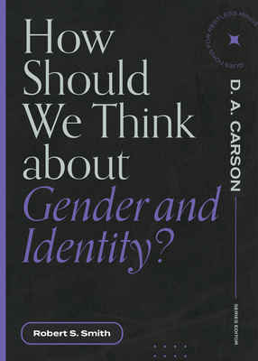 How Should We Think about Gender and Identity? - Robert S. Smith