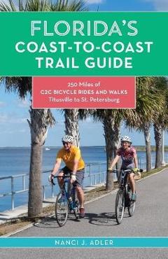 Coperta cărții 'Florida's Coast-To-Coast Trail Guide: 250-Miles of C2c Bicycle Rides and Walks- Titusville to St. Petersburg - Nanci'