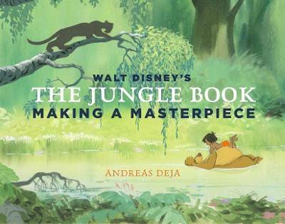 Walt Disney's the Jungle Book: Making a Masterpiece [Walt Disney Family Museum] - Andreas Deja