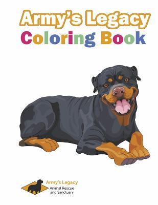 Army's Legacy Coloring Book: Army's Legacy Animal Rescue's First Coloring Book - Jennifer O'brien