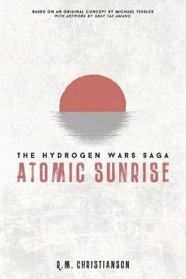 Atomic Sunrise: Volume 1 - R. M. Christianson
