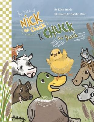 The Tale of Nick the Chick and Chuck the Duck - Ellen Smith