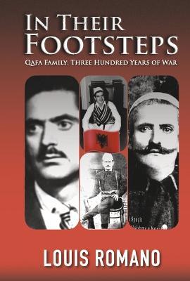 In Their Footsteps: Qafa Family: Three Hundred Years of War - Louis Romano