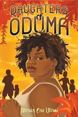 Daughters of Oduma - Moses Ose Utomi