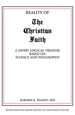 Reality Of The Christian Faith: A Short Logical Treatise based on Science and Philosophy - Subodh K. Pandit