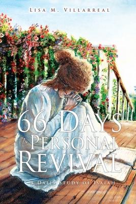 66 Days to Personal Revival: A Daily Study of Isaiah - Lisa M. Villarreal