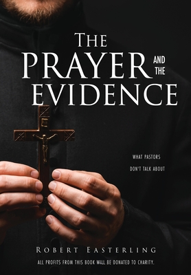 The prayer and the evidence: What pastors don't talk about - Robert Easterling