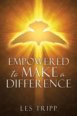 Empowered to Make a Difference - Les Tripp