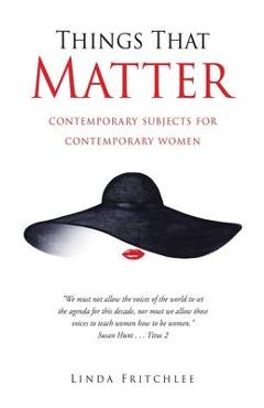 Coperta cărții 'Things That Matter: contemporary subjects for contemporary women - Linda Fritchlee'
