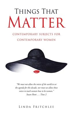 Things That Matter: contemporary subjects for contemporary women - Linda Fritchlee